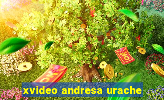 xvideo andresa urache